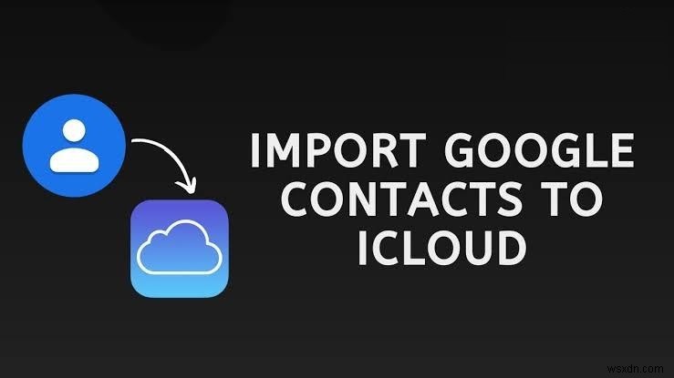 Google संपर्कों को iCloud से सिंक करें:एक चरण-दर-चरण मार्गदर्शिका 