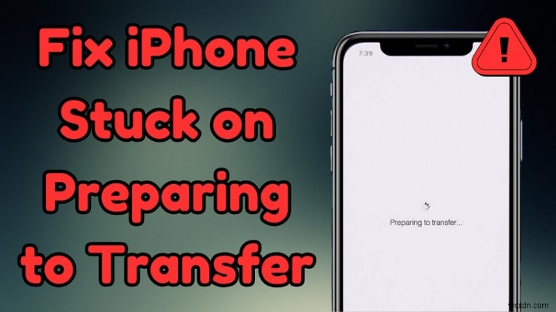  स्थानांतरण की तैयारी  पर अटके iPhone को ठीक करें - सुचारू स्विच के लिए 4 सरल चरण 