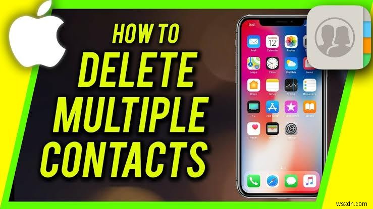 एकाधिक iPhone संपर्कों को तुरंत हटाएं:3 सिद्ध तरीके 
