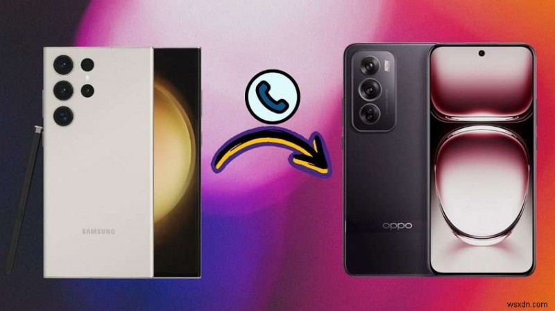 Samsung संपर्कों को OPPO में स्थानांतरित करें:5 सरल तरीके जो काम करते हैं 
