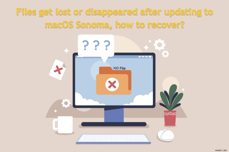 MacOS Sonoma पर अपडेट करने के बाद गुम फ़ाइलें पुनर्स्थापित करें:चरण-दर-चरण मार्गदर्शिका 