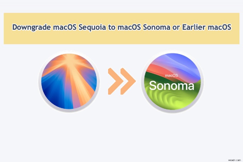 चरण-दर-चरण मार्गदर्शिका:macOS Sequoia को सोनोमा या पुराने संस्करणों में अपग्रेड करना 