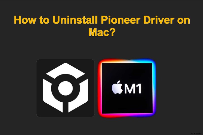 MacOS पर पायनियर ड्राइव को आसानी से अनइंस्टॉल करें:चरण-दर-चरण मार्गदर्शिका 
