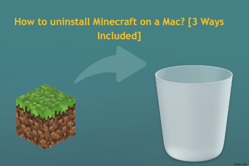 अपने मैक से Minecraft कैसे हटाएं - 3 सरल तरीके 