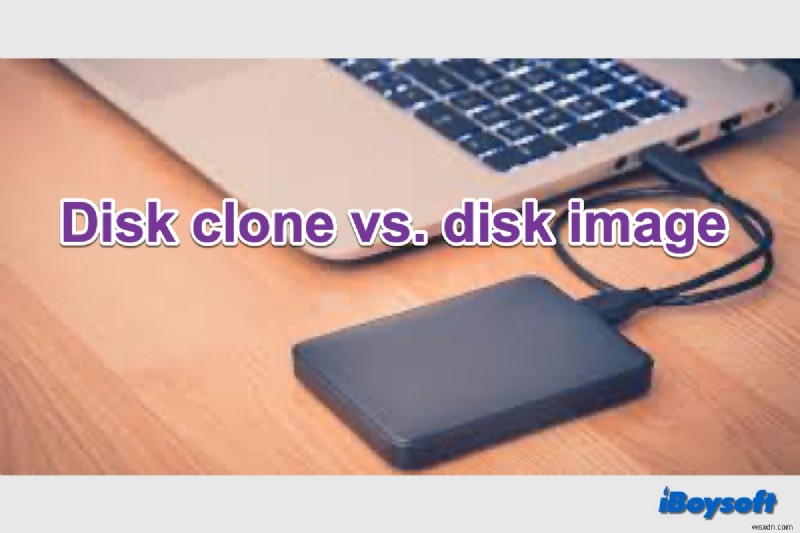 डिस्क क्लोनिंग बनाम डिस्क इमेजिंग:सही डेटा सुरक्षा रणनीति चुनना 