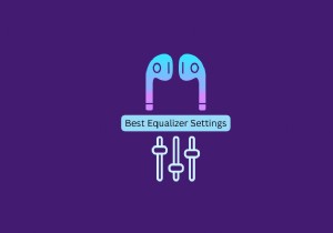 अपने एयरपॉड्स को अनुकूलित करें:अंतिम Spotify EQ सेटिंग्स 