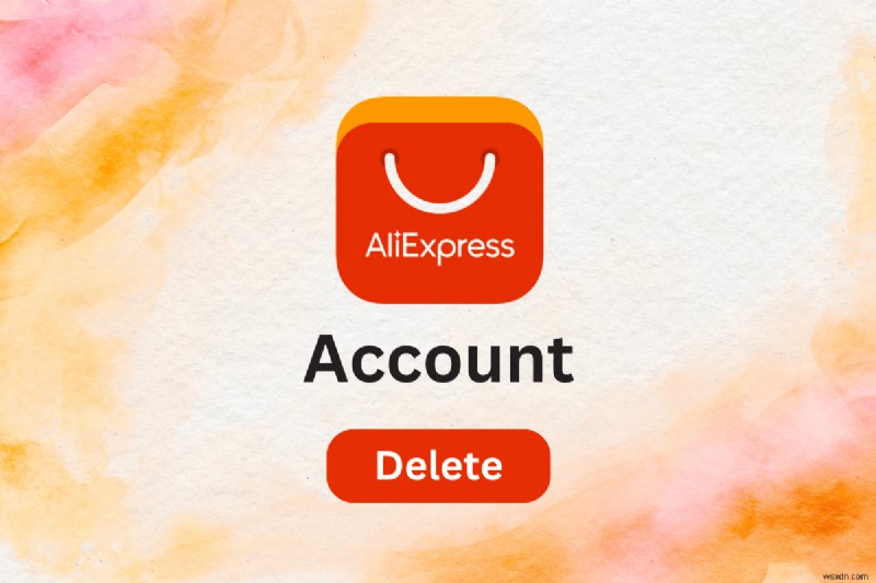अपने AliExpress खाते को सुरक्षित रूप से हटाने के लिए चरण-दर-चरण मार्गदर्शिका 