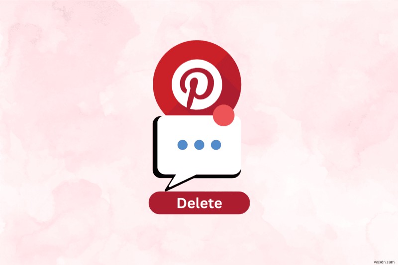 Pinterest संदेशों को हटाएं:चरण-दर-चरण मार्गदर्शिका और अद्यतन विकल्प 