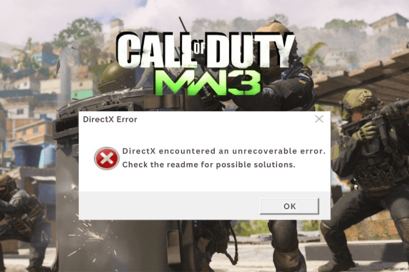 कॉल ऑफ़ ड्यूटी में DirectX अप्राप्य त्रुटि को ठीक करें:आधुनिक युद्ध 3 - 10 सिद्ध समाधान 