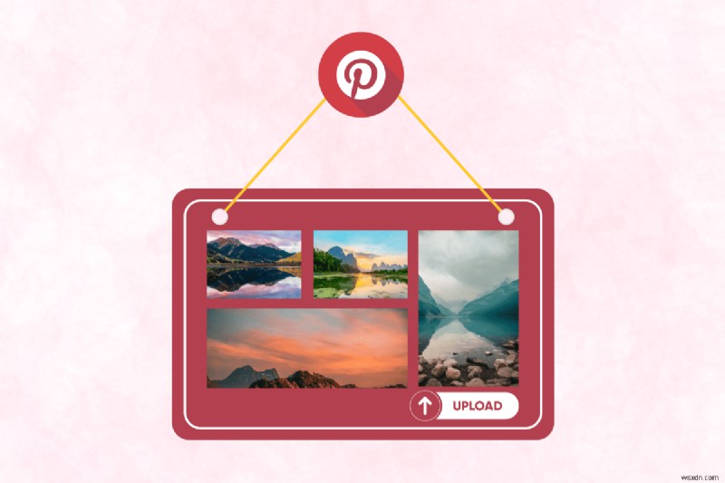 मास्टर Pinterest:अपने बोर्ड पर चित्र कैसे अपलोड करें और जोड़ें 