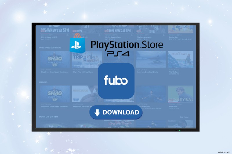 आपके PlayStation 4 पर FuboTV इंस्टॉल करने के लिए चरण-दर-चरण मार्गदर्शिका 