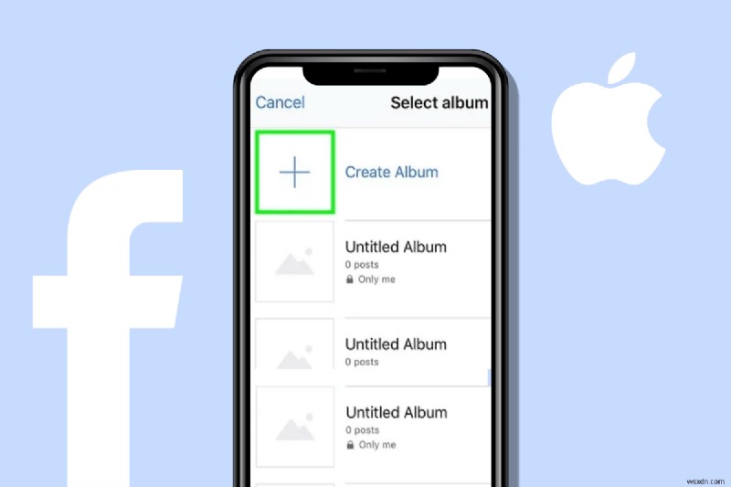 iPhone पर Facebook एल्बम कैसे बनाएं:6 सरल चरण 